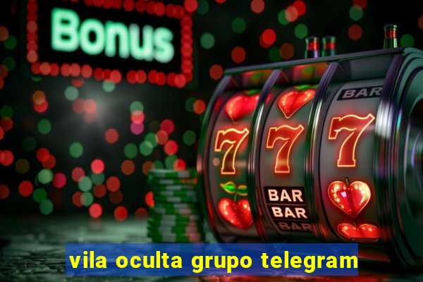 vila oculta grupo telegram